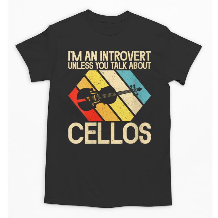 Im An Introvert Unless You Talk About Cellos Unisex T-Shirt