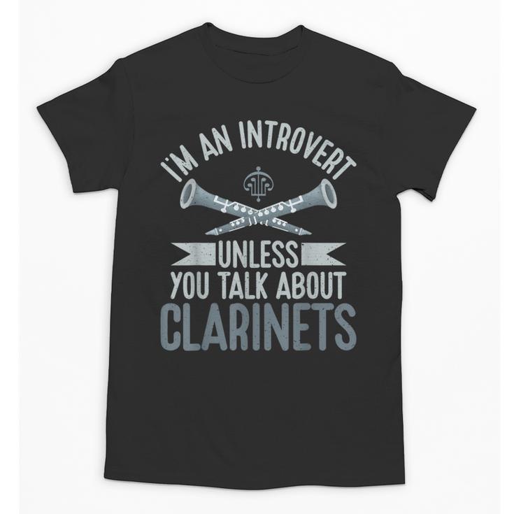Im An Introvert Unless You Talk About Clarinets Unisex T-Shirt