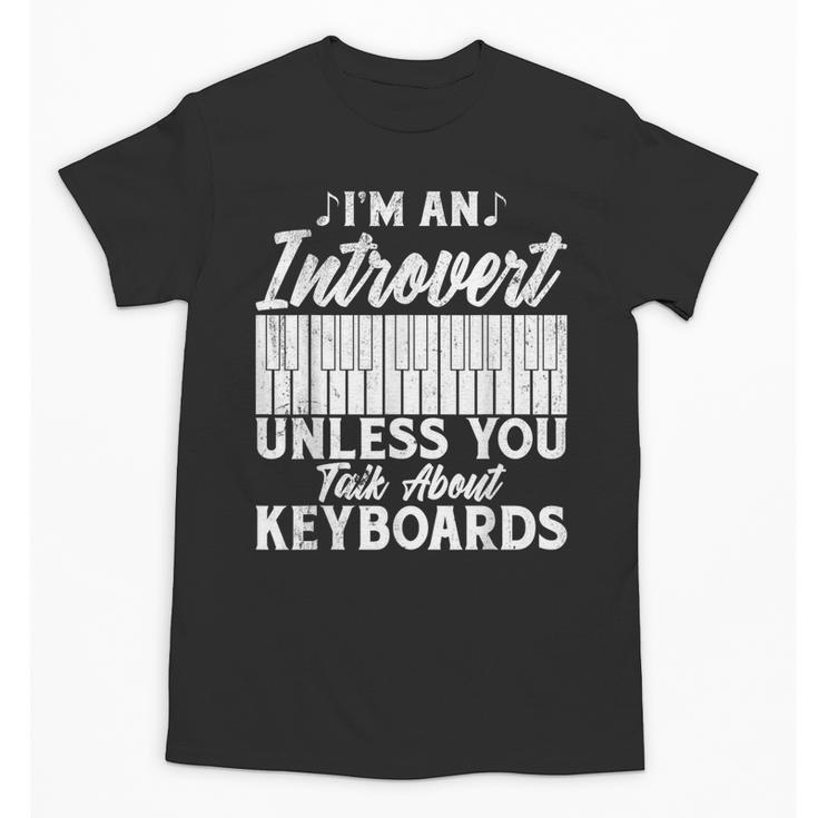Im An Introvert Unless You Talk About Keyboards Player Unisex T-Shirt