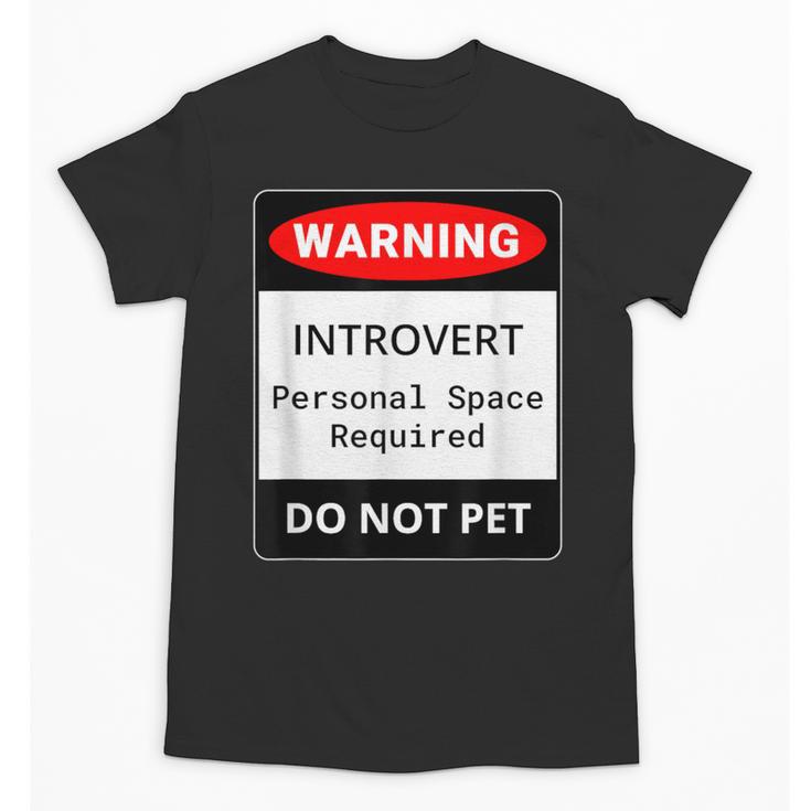 Introvert Warning Danger Do Not Pet Disturb Anti-Social Unisex T-Shirt