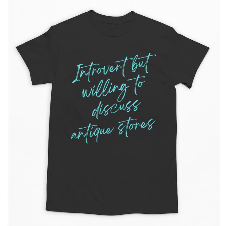 Introvert But Willing To Discuss Antique Stores Unisex T-Shirt
