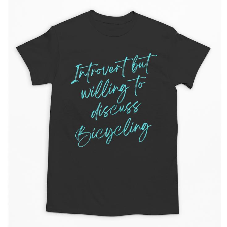 Introvert But Willing To Discuss Bicycling Unisex T-Shirt