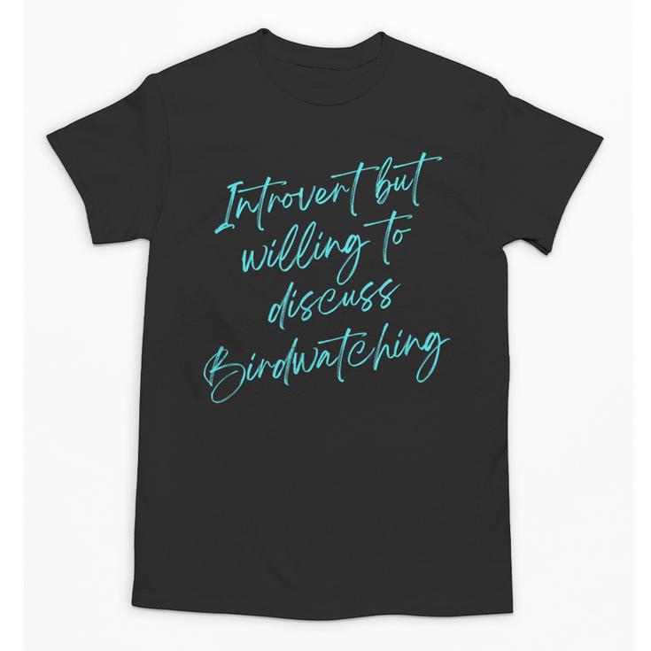 Introvert But Willing To Discuss Birdwatching Unisex T-Shirt
