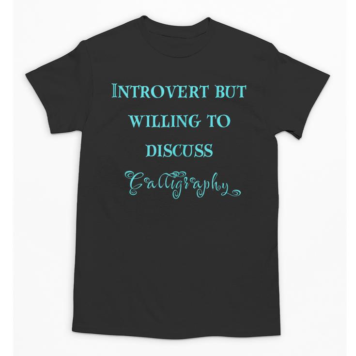Introvert But Willing To Discuss Calligraphy Unisex T-Shirt