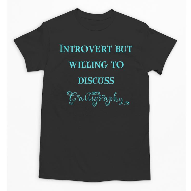Introvert But Willing To Discuss Calligraphy Unisex T-Shirt