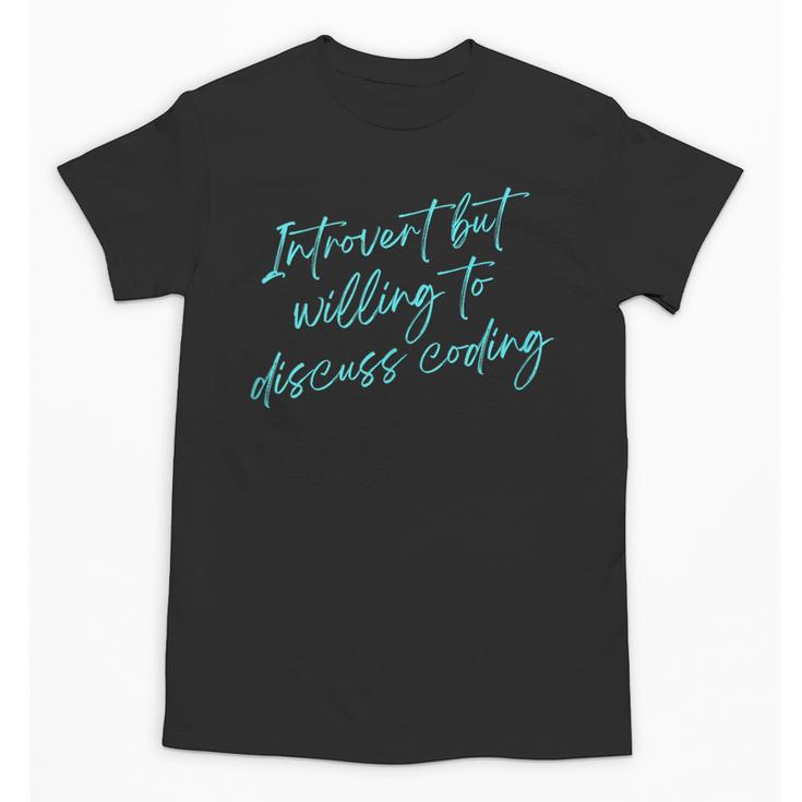 Introvert But Willing To Discuss Coding Unisex T-Shirt