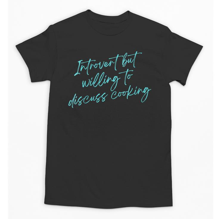 Introvert But Willing To Discuss Cooking Unisex T-Shirt