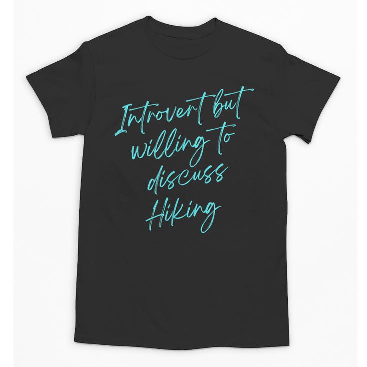 Introvert But Willing To Discuss Hiking Unisex T-Shirt