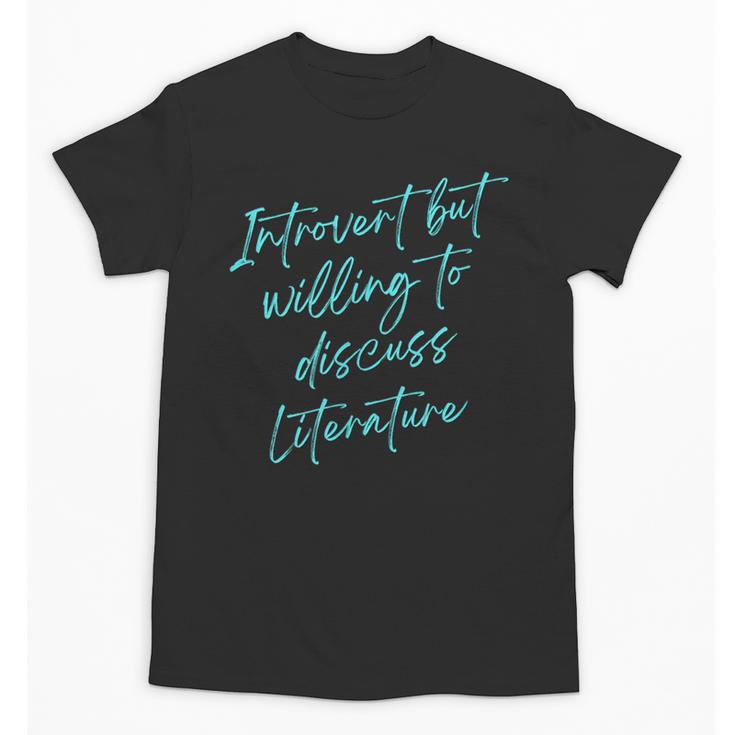 Introvert But Willing To Discuss Literature Unisex T-Shirt
