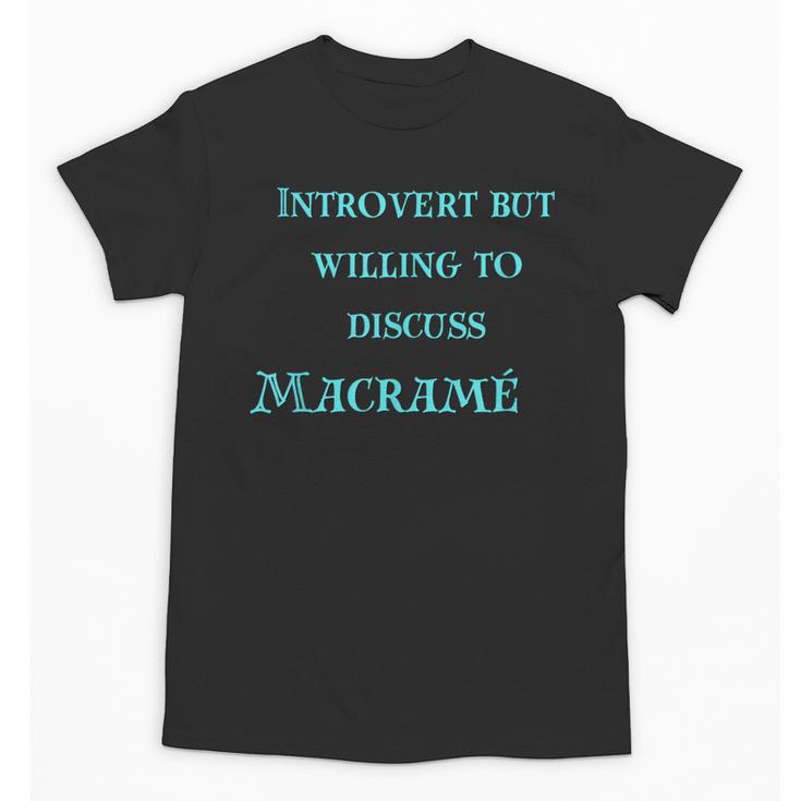 Introvert But Willing To Discuss Macramé Unisex T-Shirt