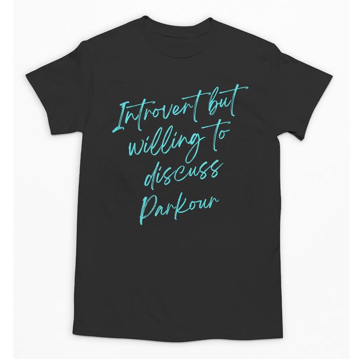 Introvert But Willing To Discuss Parkour Unisex T-Shirt