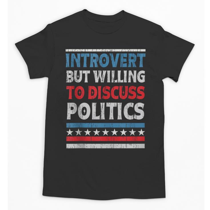 Introvert But Willing To Discuss Politics USA Elections 2024 Unisex T-Shirt