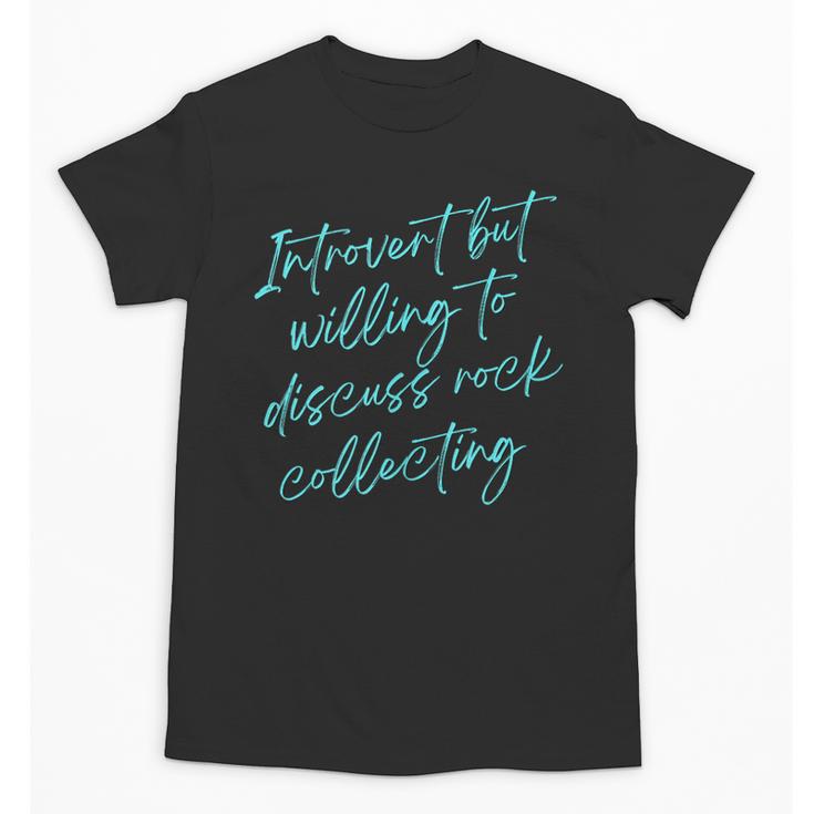 Introvert But Willing To Discuss Rock Collecting Unisex T-Shirt