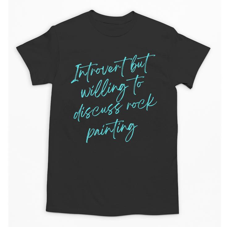 Introvert But Willing To Discuss Rock Painting Unisex T-Shirt