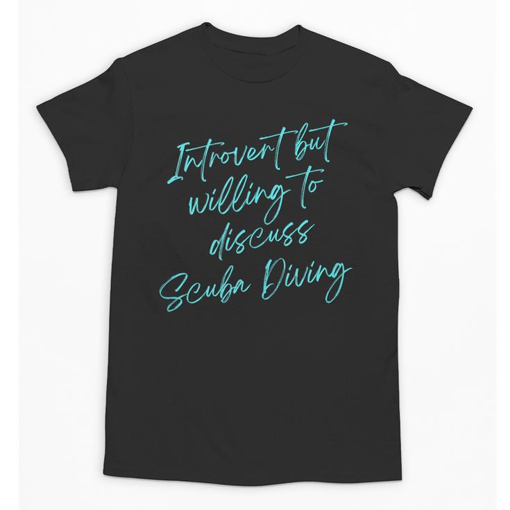 Introvert But Willing To Discuss Scuba Diving Unisex T-Shirt