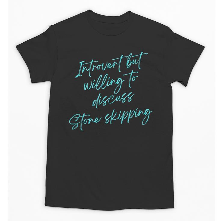 Introvert But Willing To Discuss Stone Skipping Unisex T-Shirt
