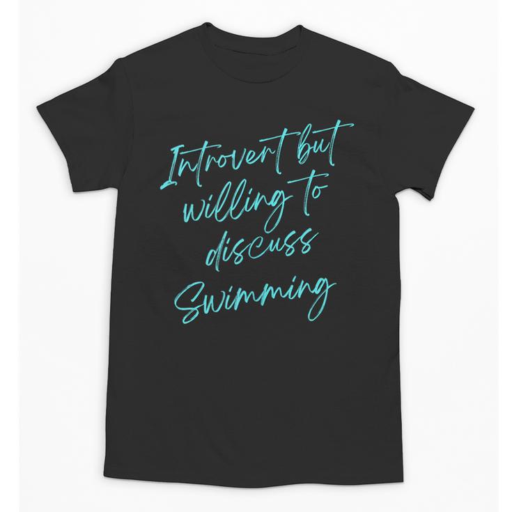 Introvert But Willing To Discuss Swimming Unisex T-Shirt