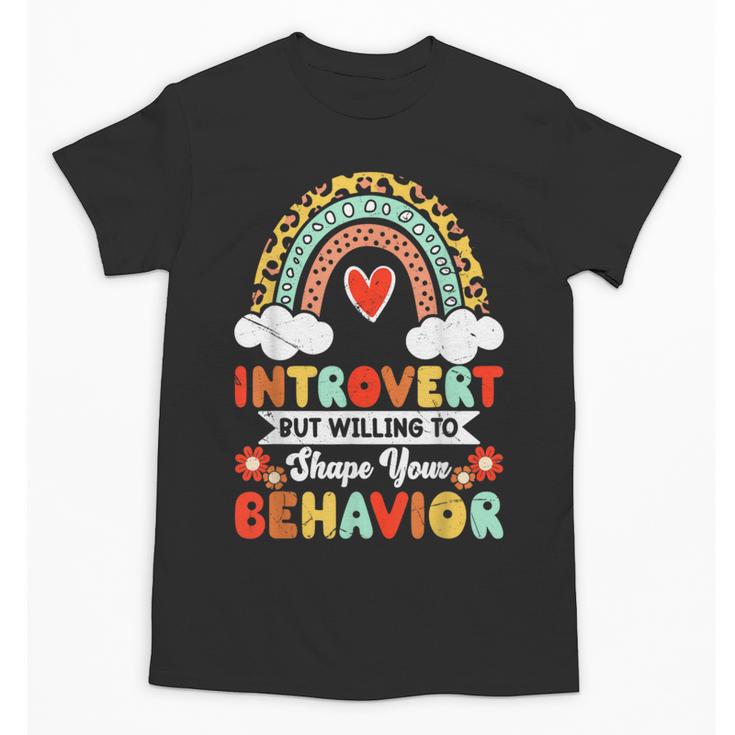 Introvert But Willing To Shape Your Behavior Unisex T-Shirt