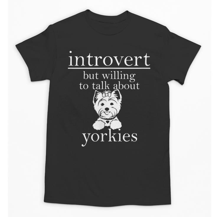 Introvert But Willing To Talk About Yorkies Unisex T-Shirt