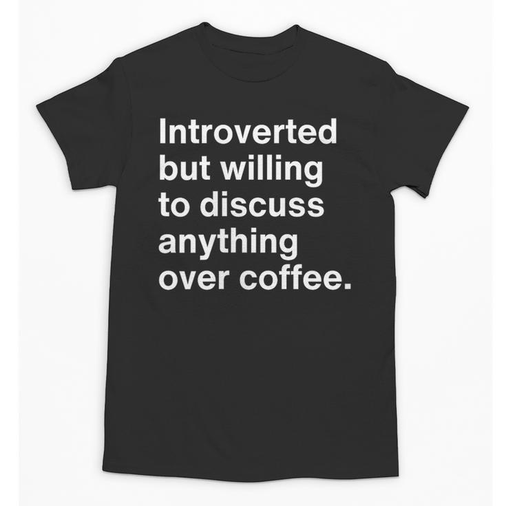 Introverted Coffee Lover Introvert Sarcasm Unisex T-Shirt