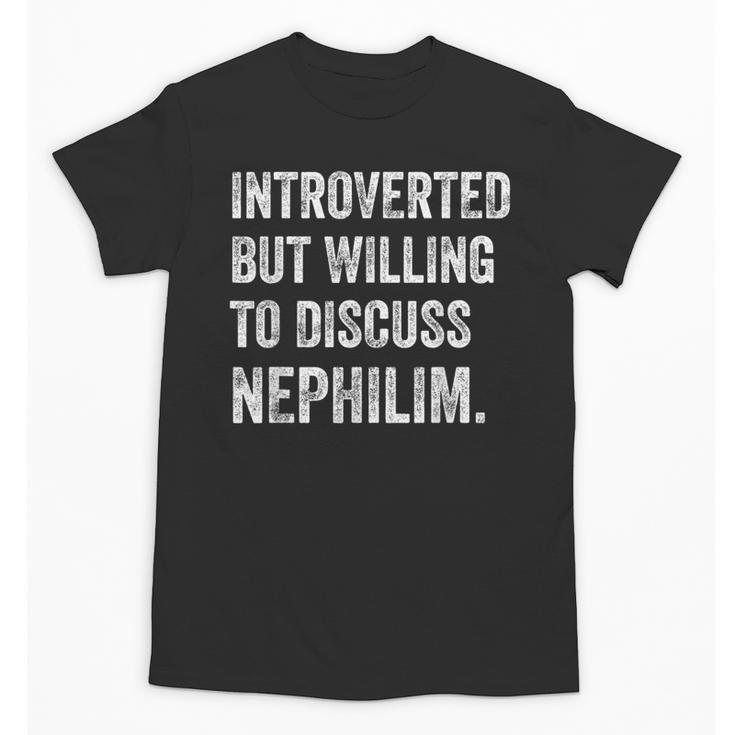 Introverted But Ready To Discuss Nephilim Humor Unisex T-Shirt