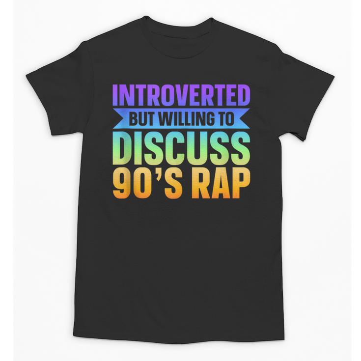 Introverted But Willing To Discuss 90's Rap Unisex T-Shirt