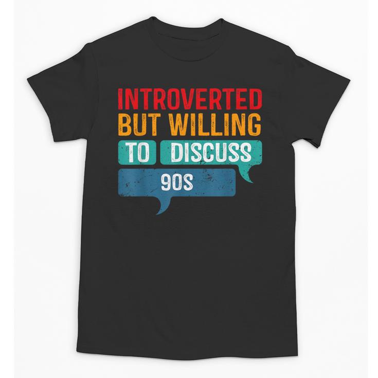 Introverted But Willing To Discuss 90s Unisex T-Shirt Introverted But Willing To Discuss 90s Unisex T-Shirt