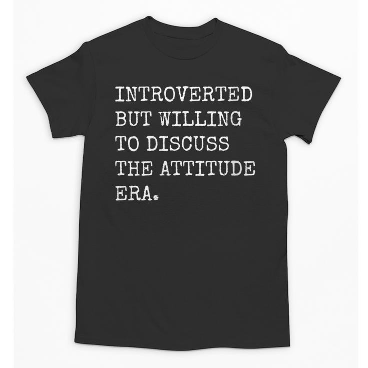 Introverted But Willing To Discuss The Attitude Era Sarcasm Unisex T-Shirt
