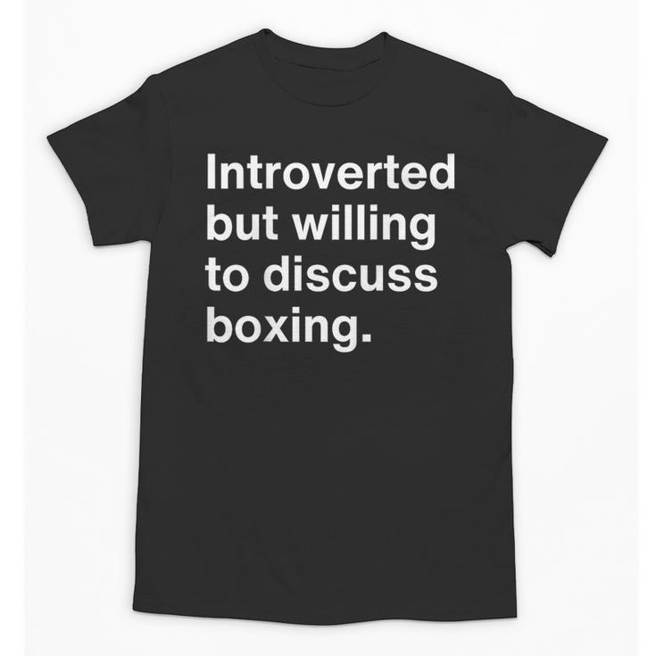 Introverted But Willing To Discuss Boxing Introverts Unisex T-Shirt
