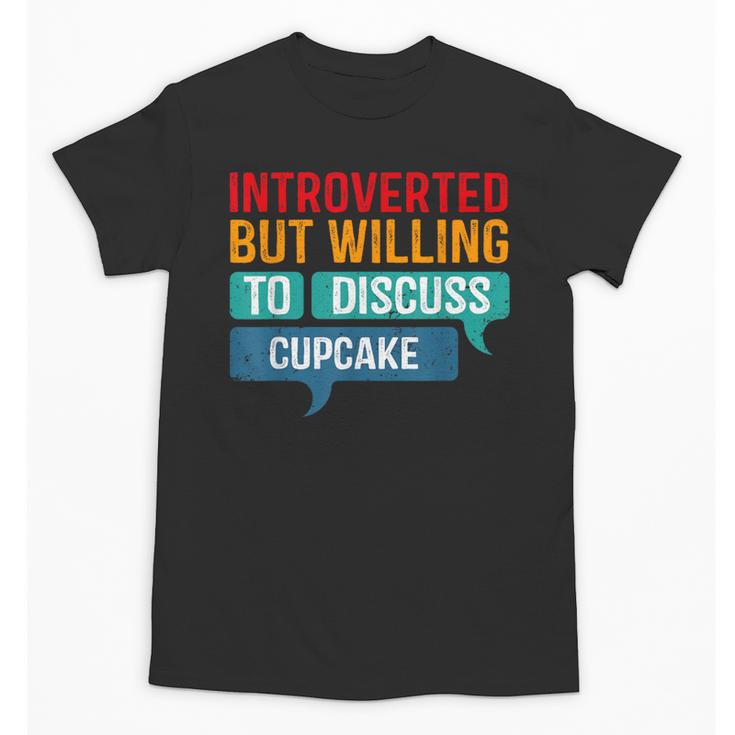 Introverted But Willing To Discuss Cupcake Unisex T-Shirt