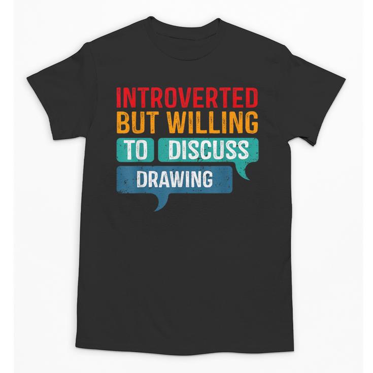 Introverted But Willing To Discuss Drawing Unisex T-Shirt