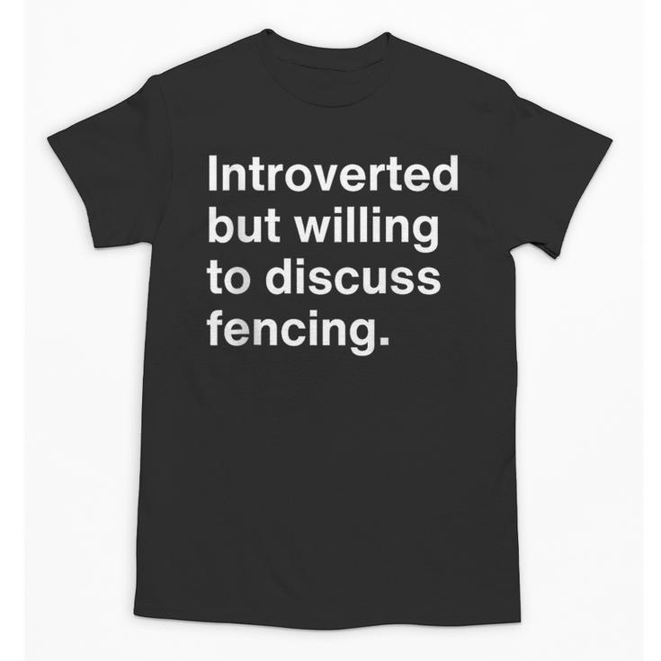 Introverted But Willing To Discuss Fencing Introverts Unisex T-Shirt