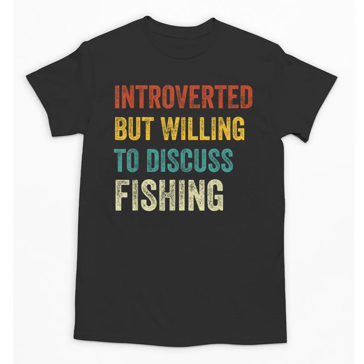 Introverted But Willing To Discuss Fishing Hobby Unisex T-Shirt