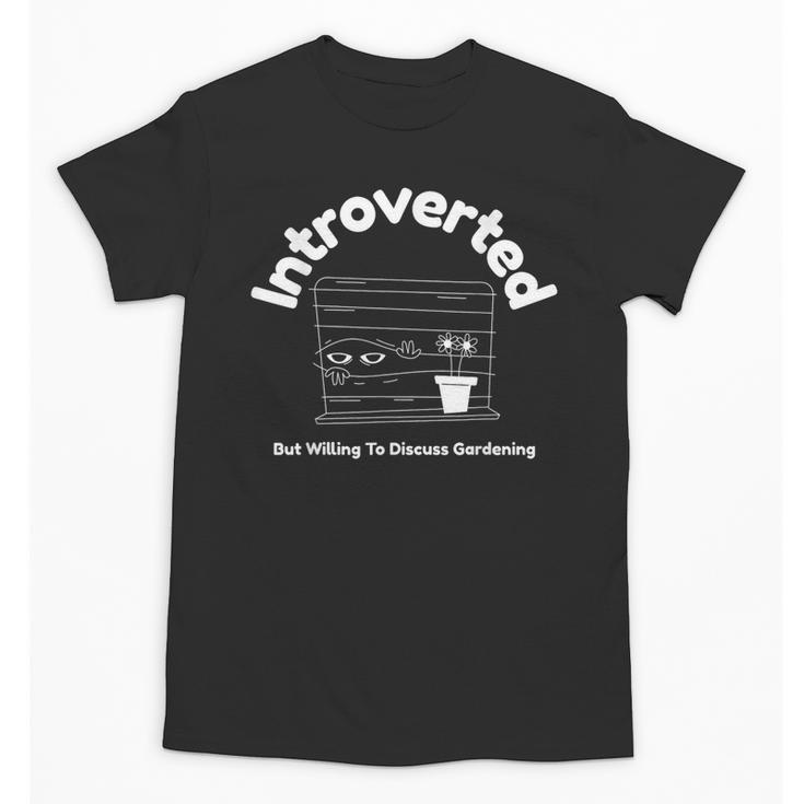 Introverted But Willing To Discuss Gardening Introverts Unisex T-Shirt Introverted But Willing To Discuss Gardening Introverts Unisex T-Shirt