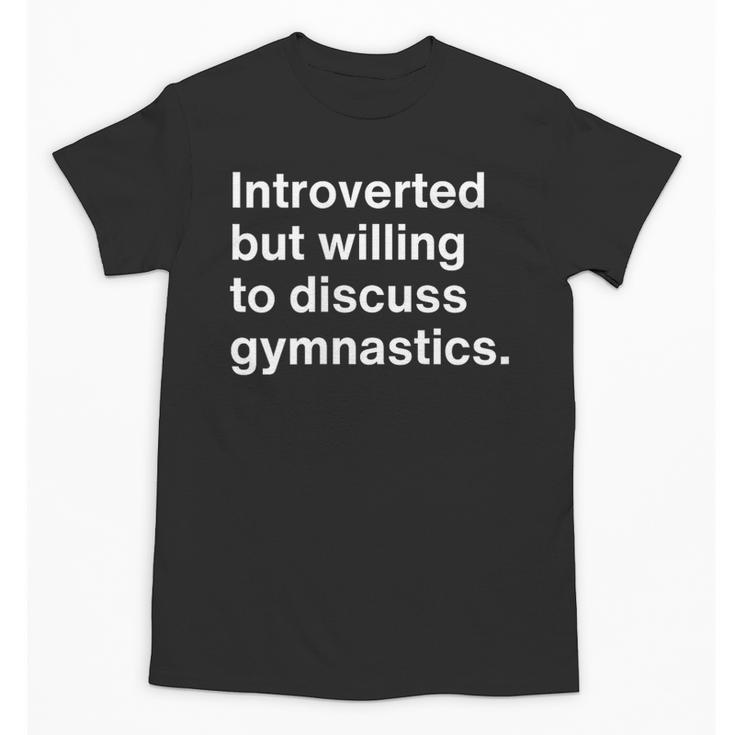 Introverted But Willing To Discuss Gymnastics Introverts Unisex T-Shirt