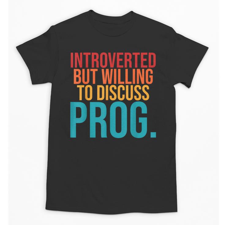 Introverted But Willing To Discuss Prog Rock Music Lover Unisex T-Shirt