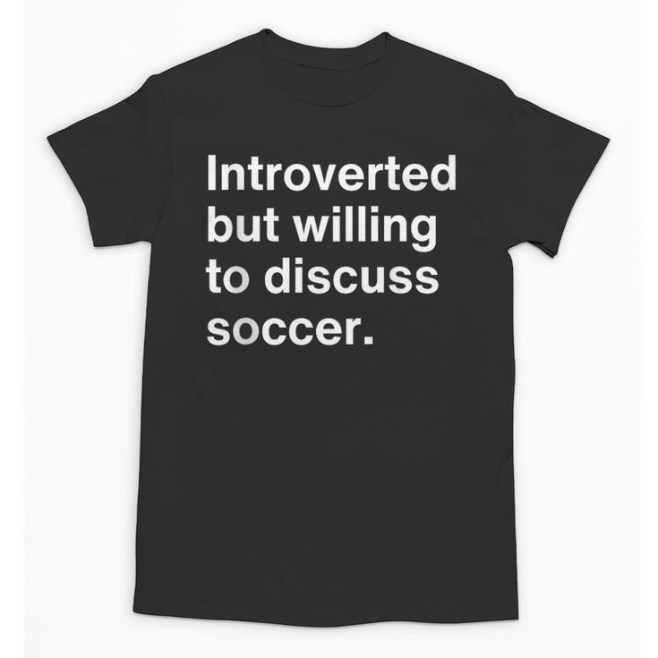 Introverted But Willing To Discuss Soccer Introverts Unisex T-Shirt