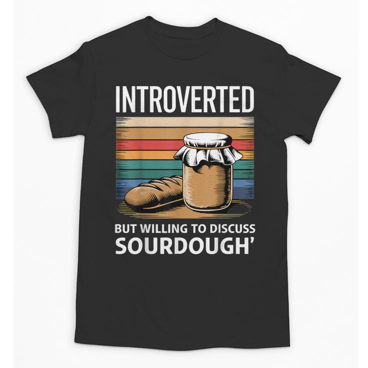 Introverted But Willing To Discuss Sourdough Vintage Baking Unisex T-Shirt Introverted But Willing To Discuss Sourdough Vintage Baking Unisex T-Shirt