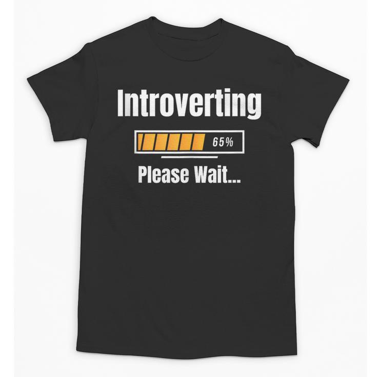 Introverting Please Wait Humor Sarcastic Geek Gamer Jokes Unisex T-Shirt