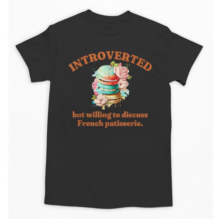 Introvert's Passion For French Patisserie Macarons Unisex T-Shirt