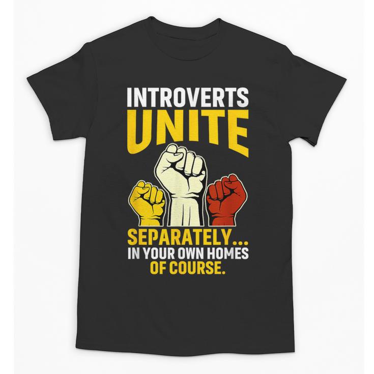 Introverts Unite Introvert Antisocial Anti Social Unisex T-Shirt