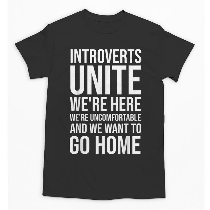 Introverts Unite We'Re Here We'Re Uncomfortable Unisex T-Shirt