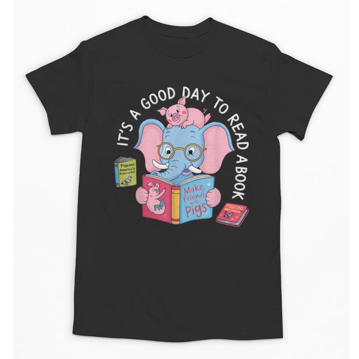 Its A Good Day To Read A Book Cute Elephant And Pig Edition Unisex T-Shirt