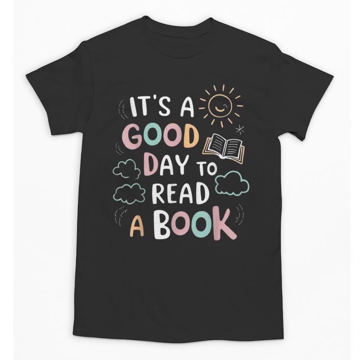 It's A Good Day To Read a Book Elementary Teacher Graphic Unisex T-Shirt