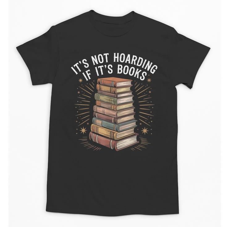 It's Not Hoarding If It's Books Book Reader Lover Unisex T-Shirt
