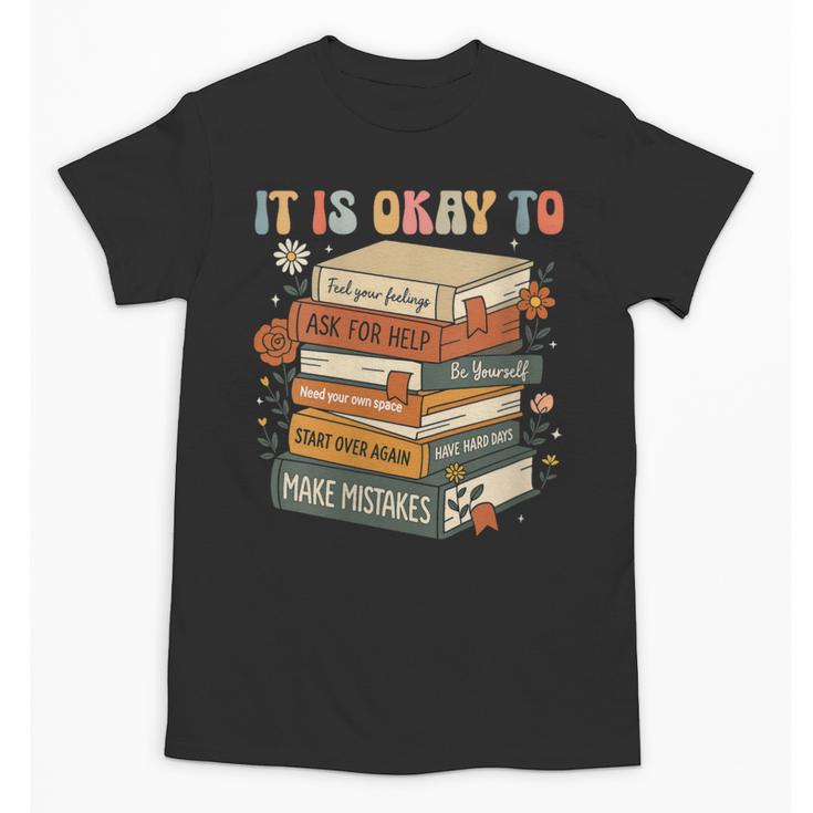 Its Okay Not To Be Okay Mental Health Awareness Floral Books Unisex T-Shirt