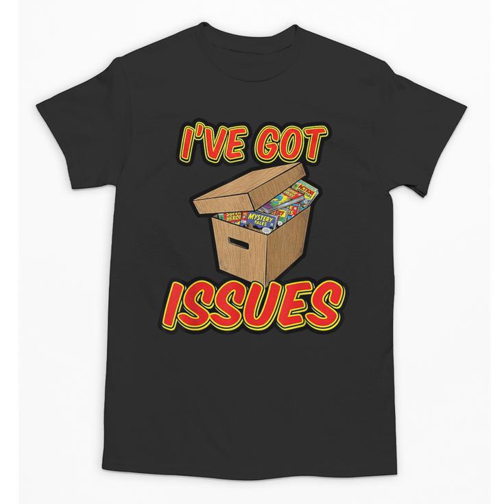 I'Ve Got Issues Comic Collector Comic Books Hobby Unisex T-Shirt