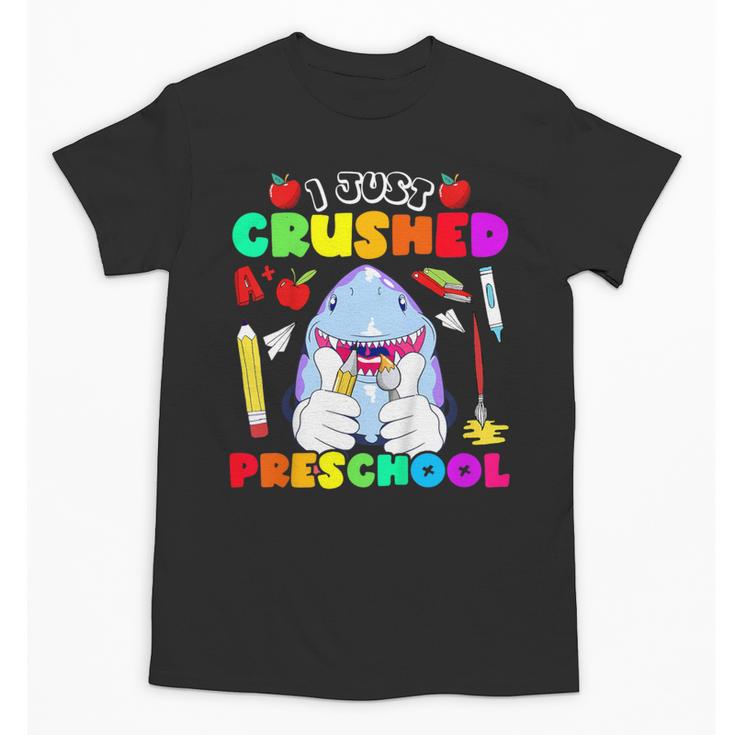 I Just Crushed Preschool Pre-K Preschoolers Graduation Unisex T-Shirt