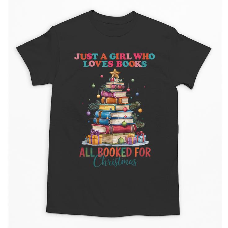 Just a Girl Who Loves Books All Booked For Christmas Unisex T-Shirt