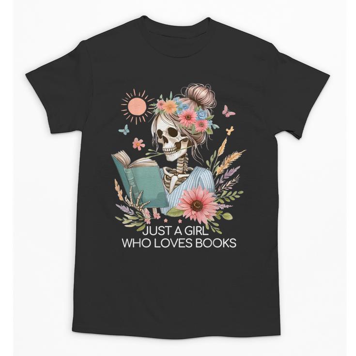 Just A Girl Who Loves Books Messy Bun Book Skeleton Bookworm Unisex T-Shirt